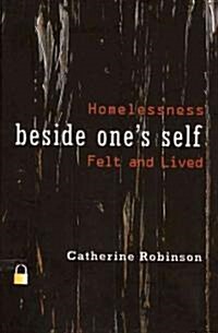 Beside Ones Self: Homelessness Felt and Lived (Hardcover)