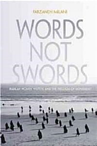 Words, Not Swords: Iranian Women Writers and the Freedom of Movement (Hardcover)
