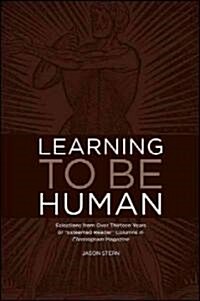 Learning to Be Human: Selections from Over Thirteen Years of Esteemed Reader Columns in Chronogram Magazine (Paperback)