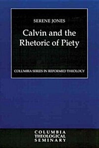Calvin and the Rhetoric of Piety (Paperback)