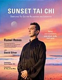Sunset Tai Chi: Simplified Tai Chi for Relaxation and Longevity (Paperback)