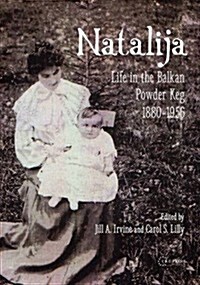 Natalija: Life in the Balkan Powder Keg, 1880-1957 (Paperback)