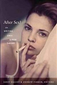 After Sex?: On Writing Since Queer Theory (Paperback)