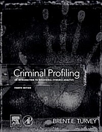 Criminal Profiling: An Introduction to Behavioral Evidence Analysis (Hardcover, 4)