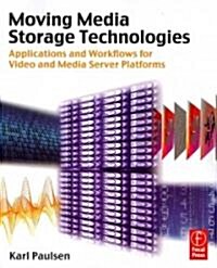 Moving Media Storage Technologies : Applications & Workflows for Video and Media Server Platforms (Paperback)