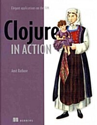 Clojure in Action: Elegant Applications on the Jvm (Paperback)