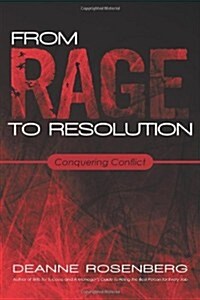 From Rage to Resolution: Conquering Conflict (Paperback)