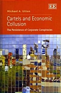 Cartels and Economic Collusion : The Persistence of Corporate Conspiracies (Hardcover)