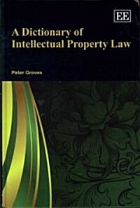 A Dictionary of Intellectual Property Law (Hardcover)