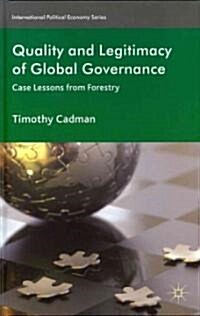 Quality and Legitimacy of Global Governance : Case Lessons from Forestry (Hardcover)