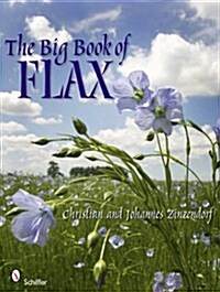 The Big Book of Flax: A Compendium of Facts, Art, Lore, Projects, and Song (Hardcover)