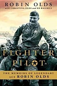 Fighter Pilot: The Memoirs of Legendary Ace Robin Olds (Paperback)