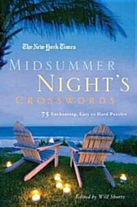 The New York Times Midsummer Nights Crosswords: 75 Enchanting, Easy to Hard Crossword Puzzles (Paperback)