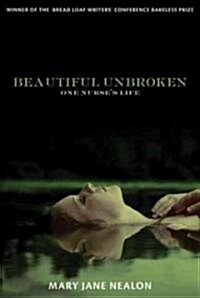 Beautiful Unbroken: One Nurses Life (Paperback)