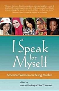 I Speak for Myself: American Women on Being Muslim (Paperback)