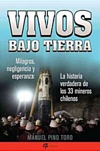 Vivos bajo tierra (Buried Alive): La historia verdadera de los 33 mineros chilenos (The True Story of the 33 Chile an Miners) (Paperback)
