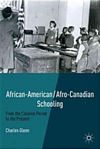 African-American/Afro-Canadian Schooling : From the Colonial Period to the Present (Hardcover)