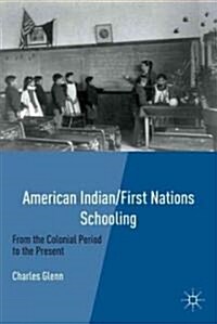 American Indian/First Nations Schooling : From the Colonial Period to the Present (Hardcover)