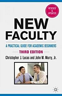 New Faculty : A Practical Guide for Academic Beginners (Paperback, 3rd ed. 2011)