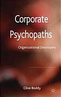 Corporate Psychopaths : Organizational Destroyers (Hardcover)