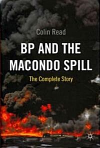 BP and the Macondo Spill : The Complete Story (Hardcover)