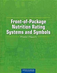 Front-Of-Package Nutrition Rating Systems and Symbols: Phase I Report (Paperback)