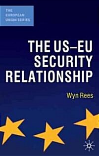 The US-EU Security Relationship : The Tensions Between a European and a Global Agenda (Paperback)