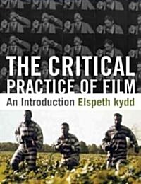 The Critical Practice of Film : An Introduction (Hardcover)