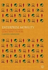 Enterprise Mobility : Tiny Technology with Global Impact on Work (Hardcover)