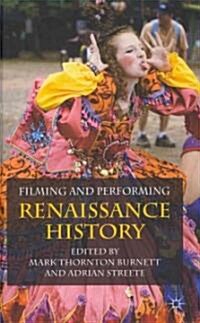 Filming and Performing Renaissance History (Hardcover)