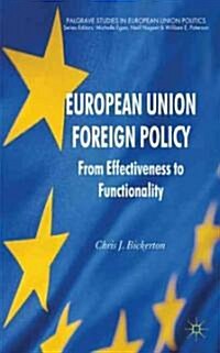 European Union Foreign Policy : From Effectiveness to Functionality (Hardcover)