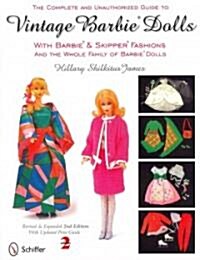 The Complete & Unauthorized Guide to Vintage Barbie(r) Dolls with Barbie(r) and Skipper(r) Fashions and the Whole Family of Barbie(r) Dolls (Paperback, 2)