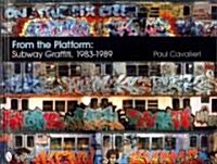 From the Platform: Subway Graffiti, 1983-1989: Subway Graffiti, 1983-1989 (Hardcover)