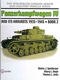 The Spielberger German Armor and Military Vehicle Series: Panzerkampwagen IV and Its Variants 1935-1945 Book 2 (Hardcover)