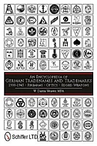 An Encyclopedia of German Tradenames and Trademarks 1900-1945: Firearms, Optics, Edged Weapons (Hardcover)
