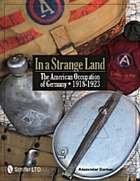 In a Strange Land: The American Occupation of Germany 1918-1923 (Hardcover)