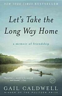 Lets Take the Long Way Home: A Memoir of Friendship (Paperback)