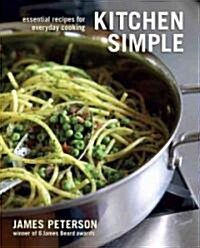 Kitchen Simple: Essential Recipes for Everyday Cooking [A Cookbook] (Hardcover)