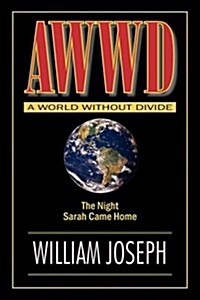 A World Without Divide - The Night Sarah Came Home (Paperback)