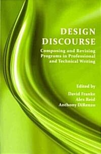 Design Discourse: Composing and Revising Programs in Professional and Technical Writing (Paperback)