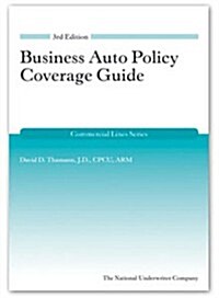 Business Auto Policy Coverage Guide, 3rd Edition (Paperback, 3rd)