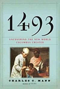 1493: Uncovering the New World Columbus Created (Hardcover, Deckle Edge)