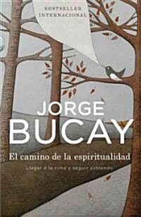 El Camino de La Espiritualidad: Llegar a la Cima y Seguir Subiendo (Paperback, Vintage Espanol)