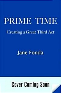 Prime Time: Love, Health, Sex, Fitness, Friendship, Spirit--Making the Most of All of Your Life (Audio CD)