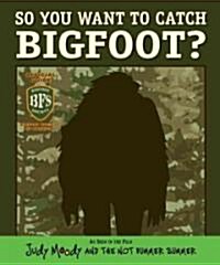 So You Want to Catch Bigfoot? (Judy Moody Movie Tie-In) (Hardcover)