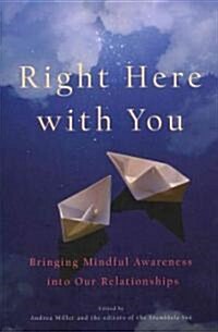 Right Here with You: Bringing Mindful Awareness Into Our Relationships (Paperback)