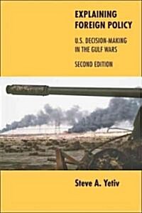 Explaining Foreign Policy: U.S. Decision-Making in the Gulf Wars (Hardcover, 2nd)