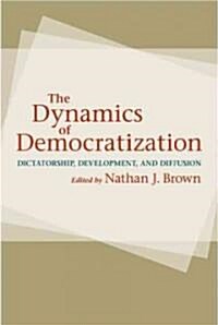 The Dynamics of Democratization: Dictatorship, Development, and Diffusion (Hardcover)