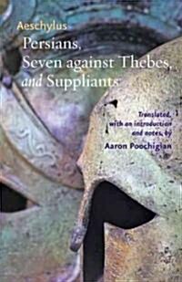 Persians, Seven Against Thebes, and Suppliants (Hardcover, Critical)