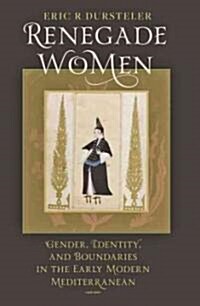 Renegade Women: Gender, Identity, and Boundaries in the Early Modern Mediterranean (Paperback)